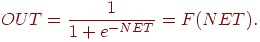 
OUT = \frac{1}{1+e^{-NET}}=F(NET).
