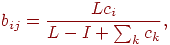 
b_{ij}=\frac{Lc_i}{L-I+\sum_k c_k},
