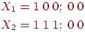 
\begin{aligned}
X_1 & = 1\;0\;0;\;0\;0\\
X_2 & = 1\;1\;1;\;0\;0
\end{aligned}
