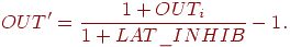 
OUT'=\frac{1+OUT_i}{1+LAT\_INHIB}-1.
