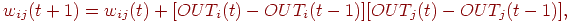 
w_{ij}(t+1)=w_{ij}(t)+[OUT_i(t)-OUT_i(t-1)][OUT_j(t)-OUT_j(t-1)],
