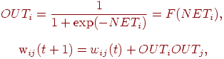 
OUT_i=\frac{1}{1+\exp(-NET_i)}=F(NET_i),\\
w_{ij}(t+1)=w_{ij}(t)+OUT_i OUT_j,
