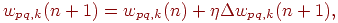 
w_{pq,k}(n+1)=w_{pq,k}(n)+\eta\Delta w_{pq,k}(n+1),
