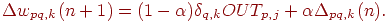 
\Delta w_{pq,k}(n+1)=(1-\alpha)\delta_{q,k}OUT_{p,j}+\alpha\Delta_{pq,k}(n).
