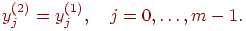 
y_j^{(2)}=y_j^{(1)},\quad j=0,\ldots, m-1.
