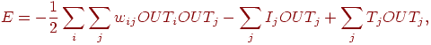 
E=-\frac12\sum_i\sum_j w_{ij} OUT_i OUT_j-\sum_j I_j OUT_j+\sum_j
T_j OUT_j,
