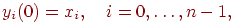 
y_i(0)=x_i,\quad i=0,\ldots,n-1,
