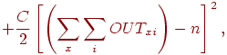 +
\frac{C}{2}\left[\left(\sum_x\sum_iOUT_{xi}\right)-n\right]^2,
